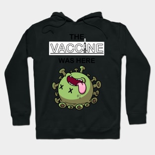 The Vaccine Was Here Hoodie